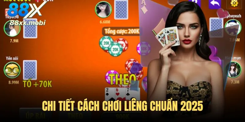 Chi tiết cách chơi Liêng 8XX chuẩn 2025