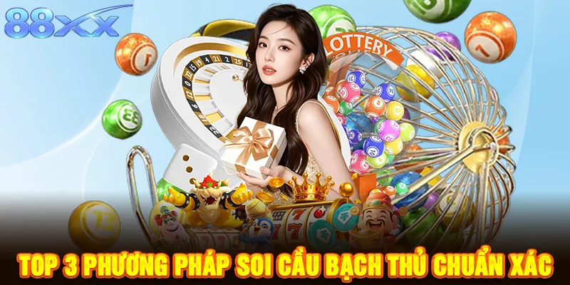 Top 3 phương pháp soi cầu bạch thủ chuẩn xác